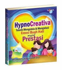 Hypnocreativa: teknik mengelola dan mengatasi emosi buah hati menjadi prestasi