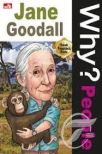 Why? People:  Jane Goodall