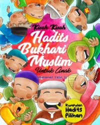 Kisah-Kisah Hadits Bukhari Muslim Untuk Anak: kumpulan hadits pilihan