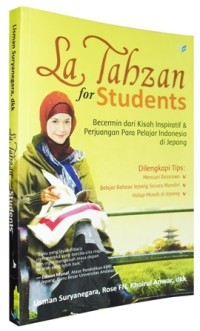 La Tahzan for Students: bercermin dari kisah inspiratif & perjuangan para pelajar Indonesia di Jepang