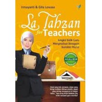 La Tahzan for Teachers: jungkir balik guru menghadapi beragam karakter murid