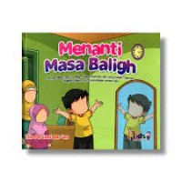 Menanti Masa Baligh: mengenalkan apa itu baligh, siapa mahram dan yang bukan mahram, disajikan dalam cerita kehidupan sehari-hari