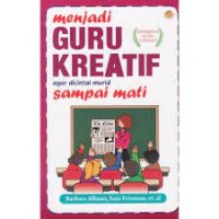 Menjadi Guru Kreatif Agar Dicintai Murid Sampai Mati