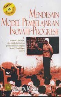 Mendesain Model Pembelajaran Inovatif-Progresif: Konsep, Landasan, dan Implementasinya Pada Kurikulum Tingkat Satuan Pendidikan (KTSP)