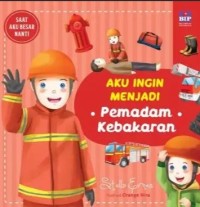 Aku ingin menjadi pemadam kebakaran