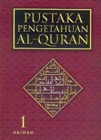 Pustaka Pengetahuan Al-Qur'an Jilid 1: akidah