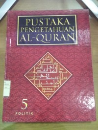 Pustaka Pengetahuan Al-Qur'an Jilid 5: politik