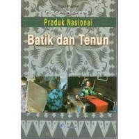 Mengenal Produk Nasional Batik dan Tenun