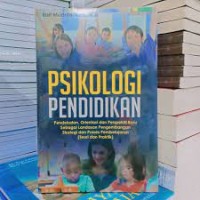 Psikologi Pendidikan: pendekatan, orientasi dan perspektif baru sebagai landasan pengembangan strategi dan proses pembelajaran (teori dan praktik)