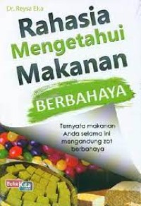 Rahasia Mengetahui Makanan Berbahaya: ternyata makanan anda selama ini mengandung zat berbahaya