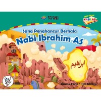 Sang Penghancuran Berhala: Nabi Ibrahim AS