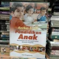 Serba-serbi pendidikan anak: menciptakan dan mengoptimalkan generasi unggulan