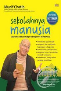 Sekolahnya Manusia:  sekolah berbasis Multiple Intelligences di Indonesia