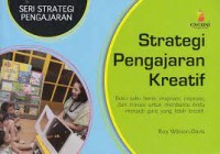 Strategi Pengajaran Kreatif: buku saku berisi imajinasi, inspirasi, dan inovasi untuk membantu anda menjadi gur yang lebih kreatif