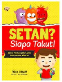 Setan? Siapa Takut!: cerita tentang setan-setan pengganggu manusia