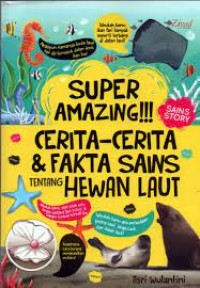 Super Amazing!!!: cerita-cerita & fakta sains tentang hewan laut