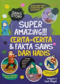 Super Amazing!!!: cerita-cerita & fakta sains dari hadis