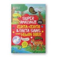 Super Amazing!!!: cerita-cerita & fakta sains tentang hewan darat