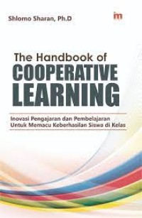 The Handbook of Cooperative Learning: inovasi pengajaran dan pembelajaran untuk memacu keberhasilan siswa di kelas