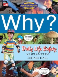 Why?: Daily Life Safety= Keselamatan Sehari-Hari