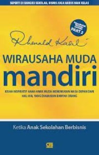 Wirausaha Muda Mandiri: kisah inspiratif anak-anak muda menemukan masa depan dari hal-hal yang diabaikan banyak orang part 2